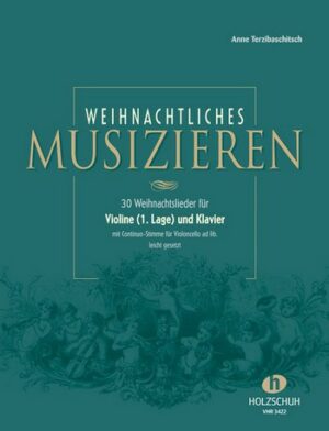 Weihnachtliches Musizieren 30 Weihnachtlieder für Violine (1.Lage) und Klavier (mit Vc als Bc ad lib)