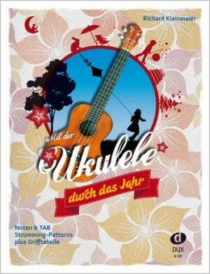 Mit der Ukulele durch das Jahr: für Ukulele/Tabulatur (mit Texten und Akkorden)