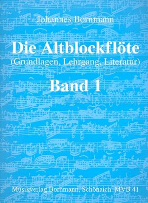 Bornmann, Johannes Die Altblockflöte Band 1 Grundlagen, Lehrgang, Literatur Barocke Griffweise, leicht